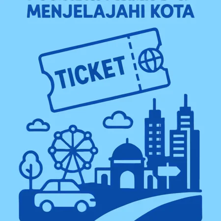 Tiket Wisata Termurah untuk Menjelajahi Kota
